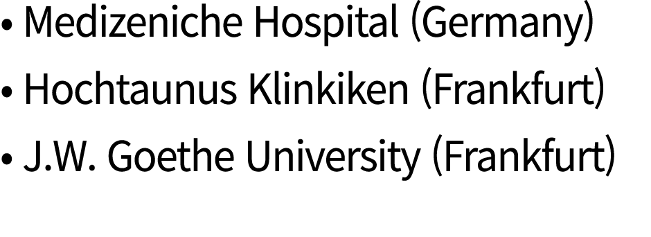   Medizeniche Hospital (Germany)   Hochtaunus Klinkiken (Frankfurt)   J W  Goethe University (Frankfurt)