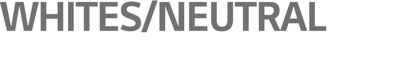 WHITES NEUTRAL