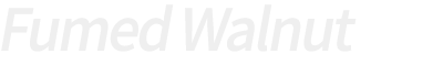 Fumed Walnut