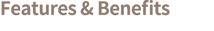 Features & Benefits