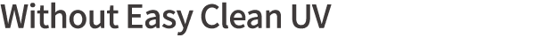 Without Easy Clean UV