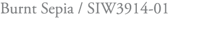 Burnt Sepia   SIW3914-01