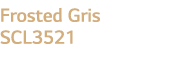Frosted Gris SCL3521