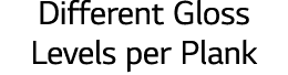 Different Gloss Levels per Plank