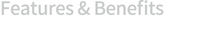 Features & Benefits