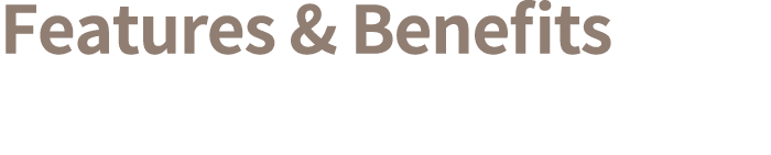Features & Benefits