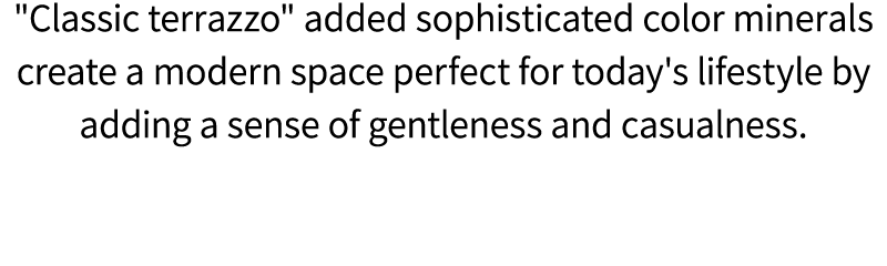 \“Classic terrazzo\" added sophisticated color minerals create a modern space perfect for today's lifestyle by adding...