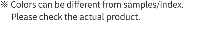 ※ Colors can be different from samples/index. Please check the actual product.