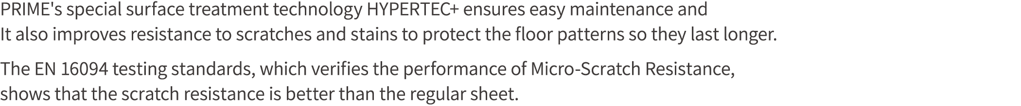 PRIME's special surface treatment technology HYPERTEC+ ensures easy maintenance and It also improves resistance to sc...