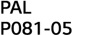 PAL P081-05