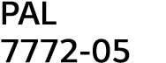 PAL 7772-05