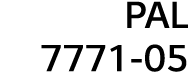 PAL 7771-05