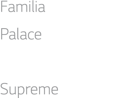 Familia Palace Bright Supreme