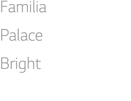Familia Palace Bright Supreme