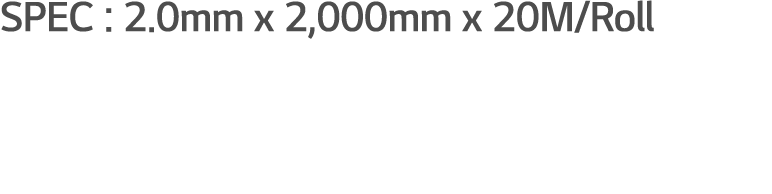 SPEC : 2 0mm x 2,000mm x 20M Roll