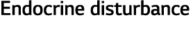 Endocrine disturbance