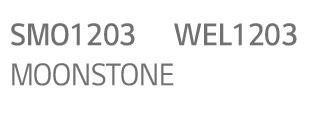 SMO1203, WEL1203,MOONSTONE
