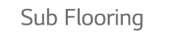 Sub Flooring