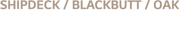 Shipdeck   Blackbutt   Oak
