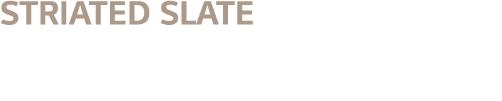 Striated Slate