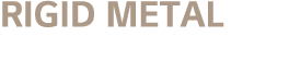 Rigid Metal