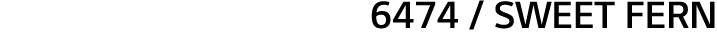 6474   sweet fern