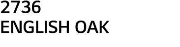 2736 ENGLISH OAK 