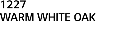 1227 WARM WHITE OAK 