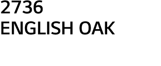 2736 ENGLISH OAK 