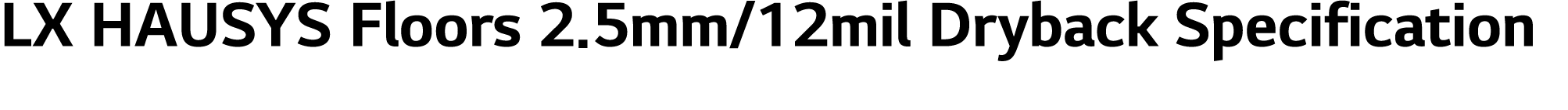 LX HAUSYS Floors 2 5mm 12mil Dryback Specification