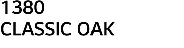 1380 CLASSIC OAK