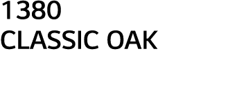 1380 CLASSIC OAK