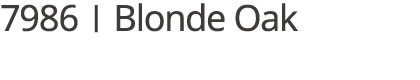 7986 | Blonde Oak
