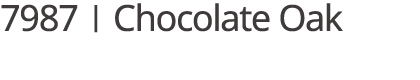 7987 | Chocolate Oak