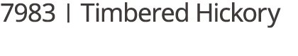 7983 | Timbered Hickory