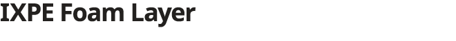 IXPE Foam Layer