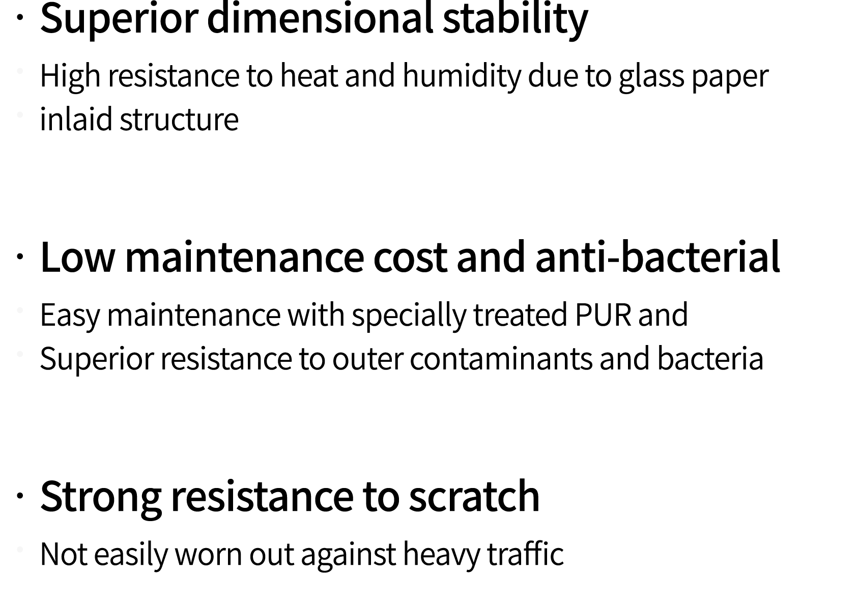  Superior dimensional stability  High resistance to heat and humidity due to glass paper  inlaid structure   Low main   