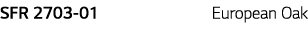 SFR 2703-01 European Oak
